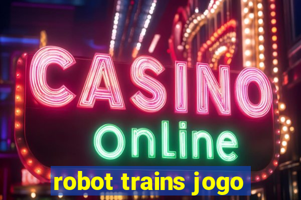 robot trains jogo